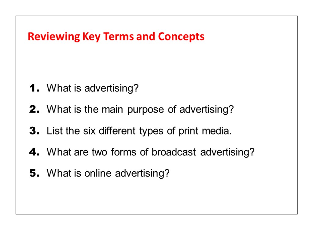 Reviewing Key Terms and Concepts 1. What is advertising? 2. What is the main